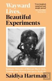 Wayward Lives, Beautiful Experiments