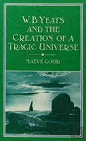 W.B. Yeats And The Creation Of A Tragic Universe