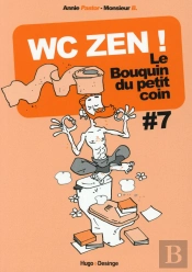 Wc Zen ! Le Bouquin Du Petit Coin - Tome 7