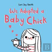 We Adopted A Baby Chick