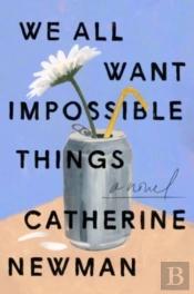 We All Want Impossible Things