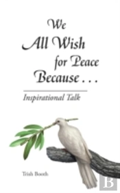 We All Wish For Peace Because . . .: Ins