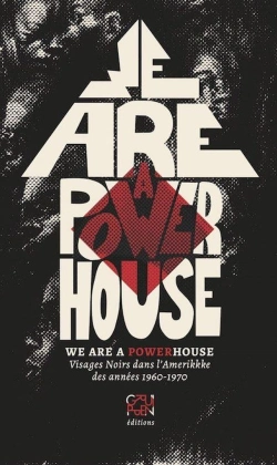 Bertrand.pt - We Are A Powerhouse ; Visages Noirs Dans L'Amerikkke Des Années 1960-1970