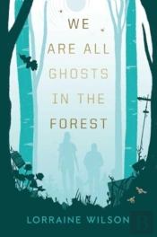 We Are All Ghosts In The Forest
