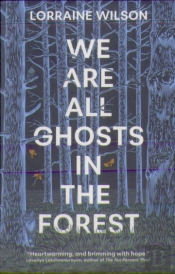 We Are All Ghosts In The Forest