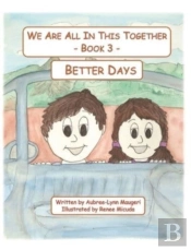 We Are All In This Together - Book 3 - Better Days