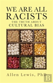 We Are All Racists