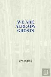We Are Already Ghosts