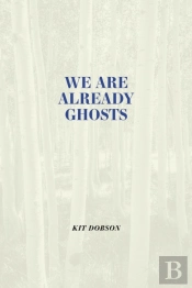 We Are Already Ghosts