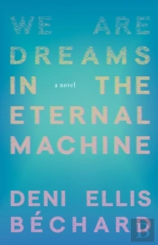 We Are Dreams In The Eternal Machine