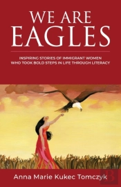 We Are Eagles: Inspiring Stories Of Immi