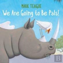 We Are Going To Be Pals!