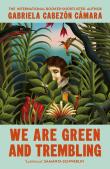 We Are Green And Trembling