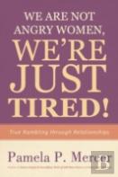 We Are Not Angry Women, We'Re Just Tired!