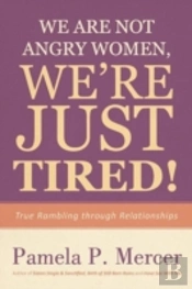 We Are Not Angry Women, We'Re Just Tired!