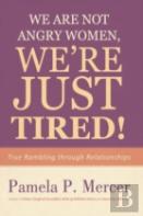 We Are Not Angry Women, We'Re Just Tired!