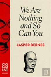 We Are Nothing And So Can You