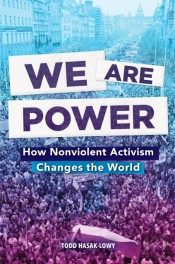 We Are Power: How Nonviolent Activism Changes The World