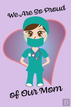 Bertrand.pt - We Are So Proud Of Our Mom - Blank Lined Nurse Notebook 6x9
