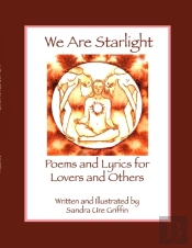 We Are Starlight: Poems And Lyrics For L