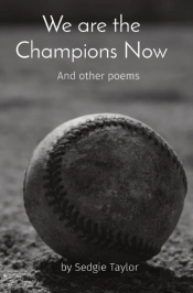 We Are The Champions Now: And Other Poem