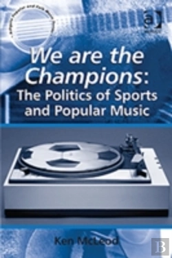 Bertrand.pt - We Are The Champions: The Politics Of Sports And Popular Music