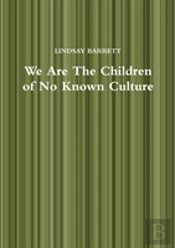 We Are The Children Of No Known Culture