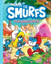We Are The Smurfs: Our Brave Ways! (We Are The Smurfs Book 4)