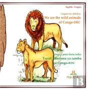We Are The Wild Animals Of Congo Drc In Lingala : Tozali Banyama Ya Zamba Ya Congo Rdc Lingala For Children