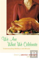 We Are What We Celebrate