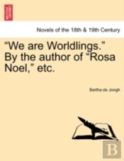 We Are Worldlings.  By The Author Of  R
