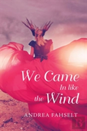 We Came In Like The Wind