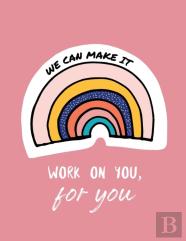 We Can Make It. Work On You For You