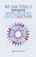 We Can Totally Manage Work-Related Stress Together