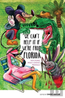 We Can'T Help It If We'Re From Florida