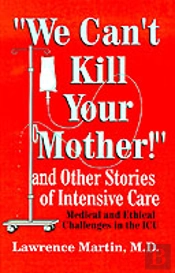 We Can'T Kill Your Mother!