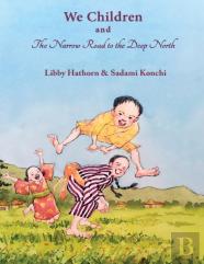 We Children And The Narrow Road To The Deep North