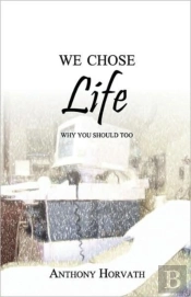 We Chose Life:  Why You Should Too