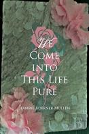 We Come Into This Life Pure