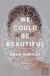 We Could Be Beautiful