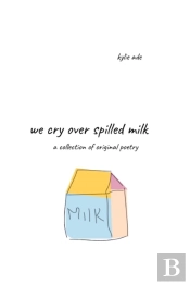We Cry Over Spilled Milk