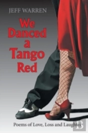 We Danced A Tango Red:  Poems Of Love, Loss And Laughter