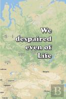 We Despaired Even Of Life