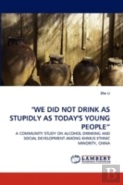 'We Did Not Drink As Stupidly As Today'S Young People'