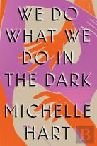 We Do What We Do In The Dark