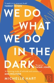 We Do What We Do In The Dark