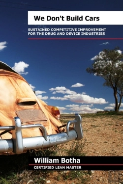 Bertrand.pt - We Don'T Build Cars; The Art Of Sustained Competitive Improvement In The Drug And Medical Device Industries