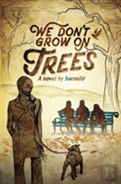We Don'T Grow On Trees