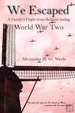 Bertrand.pt - We Escaped: A Family'S Flight From Holland During World War Two