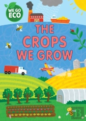We Go Eco: The Crops We Grow
